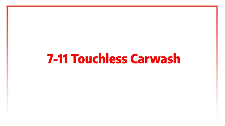 7-11 Touchless Carwash