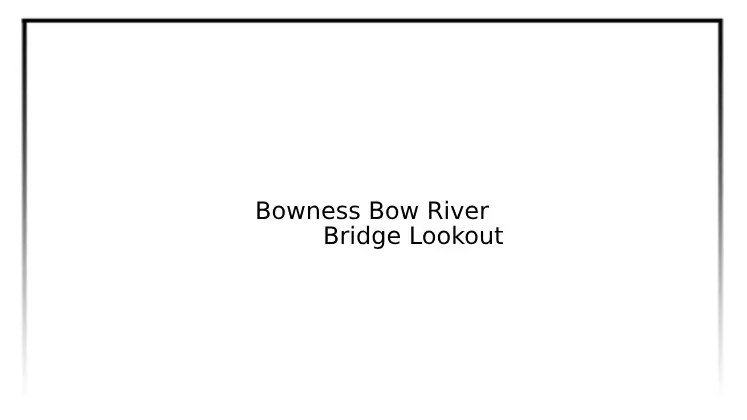 Bowness Bow River Bridge Lookout