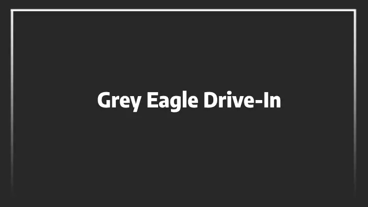 Grey Eagle Drive-In