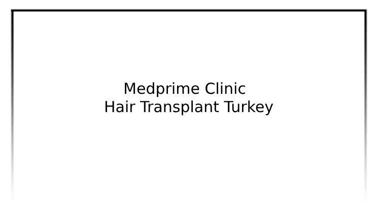 Medprime Clinic |Hair Transplant Turkey