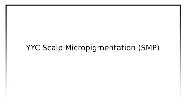 YYC Scalp Micropigmentation (SMP)